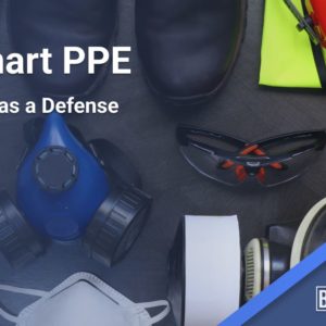 Smart PPE- Improve workplace safety and achieve operational efficiencies