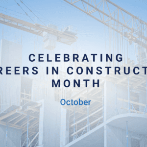 October: Celebrating Careers in Construction Month  