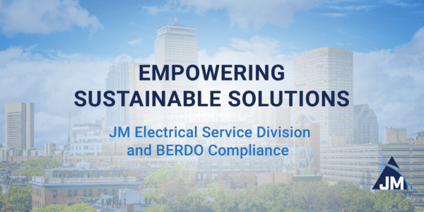 Empowering Sustainable Solutions: JM Electrical Service Division and BERDO Compliance