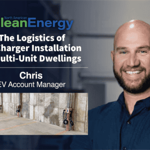 North American Clean Energy Magazine: Chris Cedrone Breaks Down EV Charger Installations