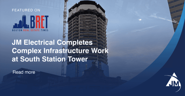 JM Electrical Completes Complex Building Management System Installation at South Station Tower 