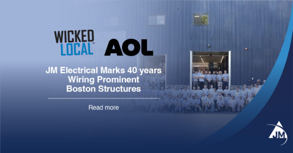 JM Electrical Featured in Wicked Local and AOL: Celebrating 40 Years 